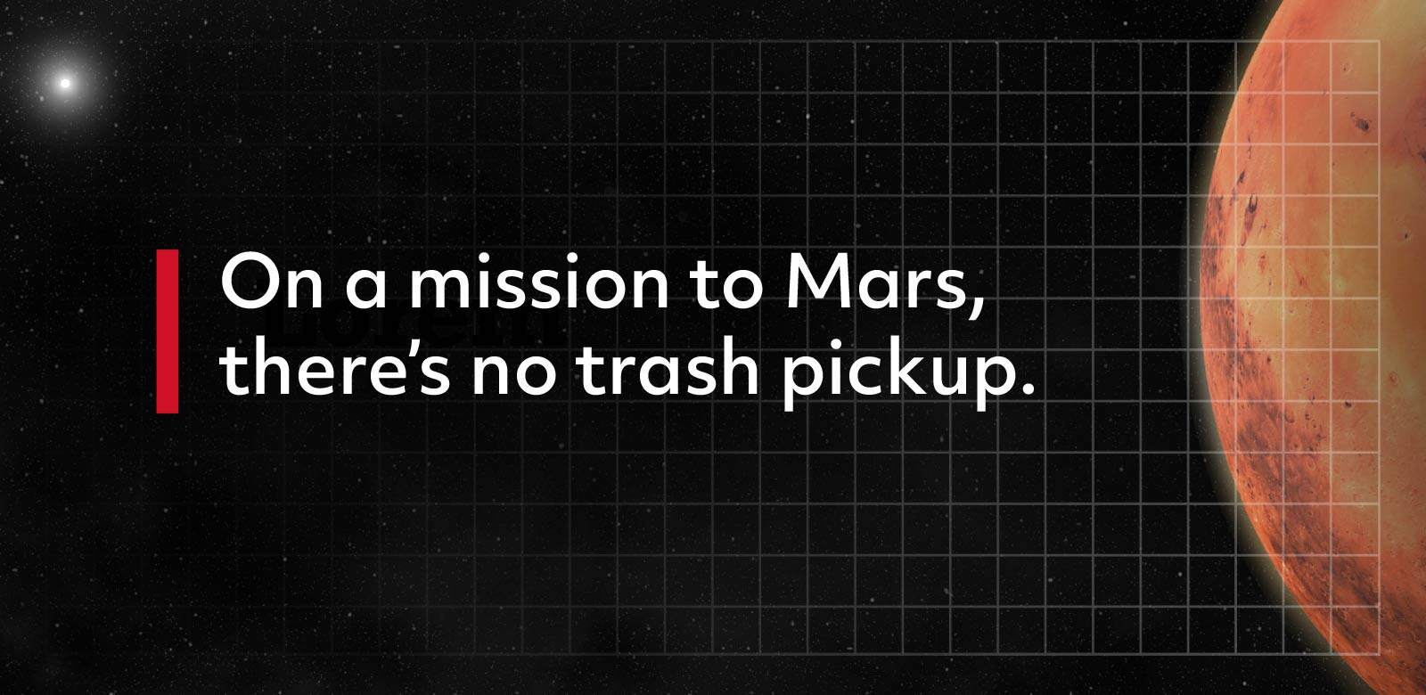 On a mission to Mars, there's no trash pickup